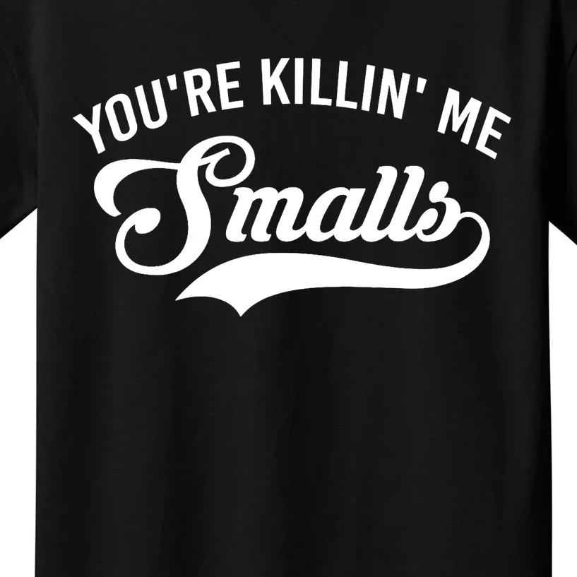 You're Killin Me Smalls Baseball Kids T-Shirt