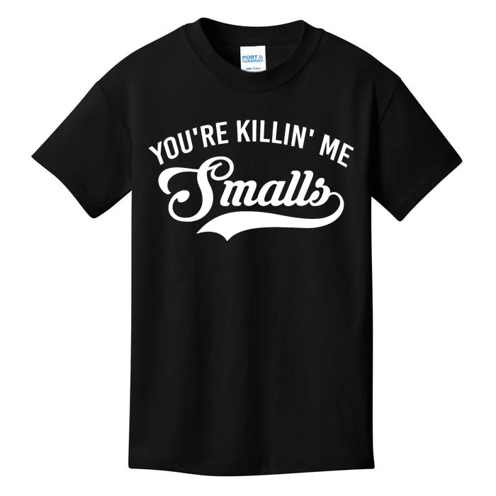 You're Killin Me Smalls Baseball Kids T-Shirt