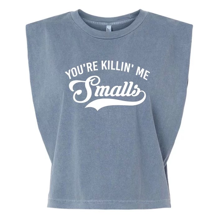 You're Killin Me Smalls Baseball Garment-Dyed Women's Muscle Tee