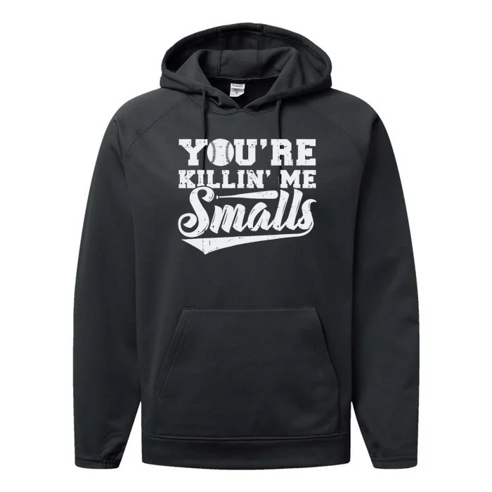 You're Killin' Me Smalls Shirt Funny Baseball Performance Fleece Hoodie