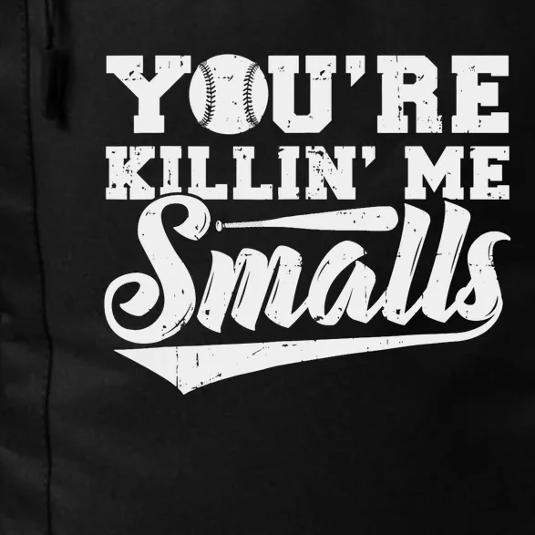 You're Killin' Me Smalls Shirt Funny Baseball Daily Commute Backpack