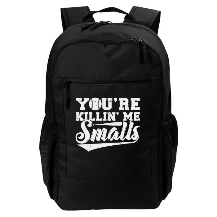 You're Killin' Me Smalls Shirt Funny Baseball Daily Commute Backpack