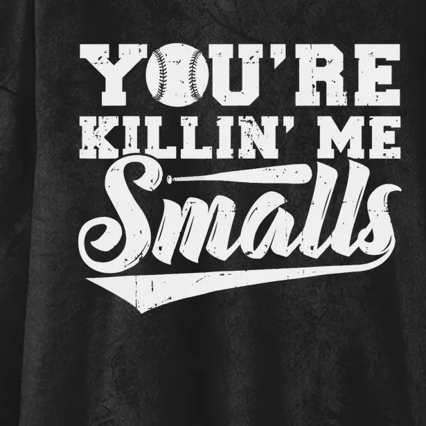 You're Killin' Me Smalls Shirt Funny Baseball Hooded Wearable Blanket