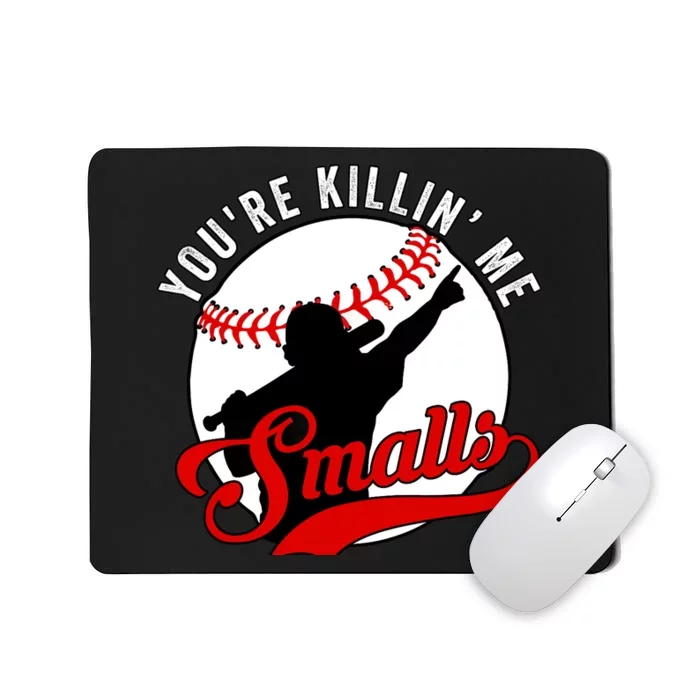 You're Killin Me Smalls Funny Softball Player Mousepad