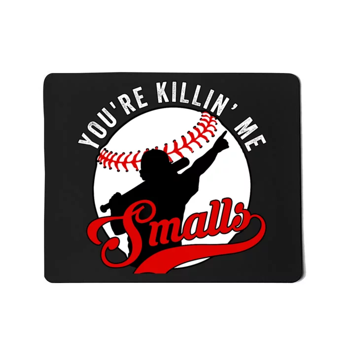 You're Killin Me Smalls Funny Softball Player Mousepad