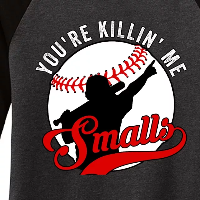 You're Killin Me Smalls Funny Softball Player Women's Tri-Blend 3/4-Sleeve Raglan Shirt