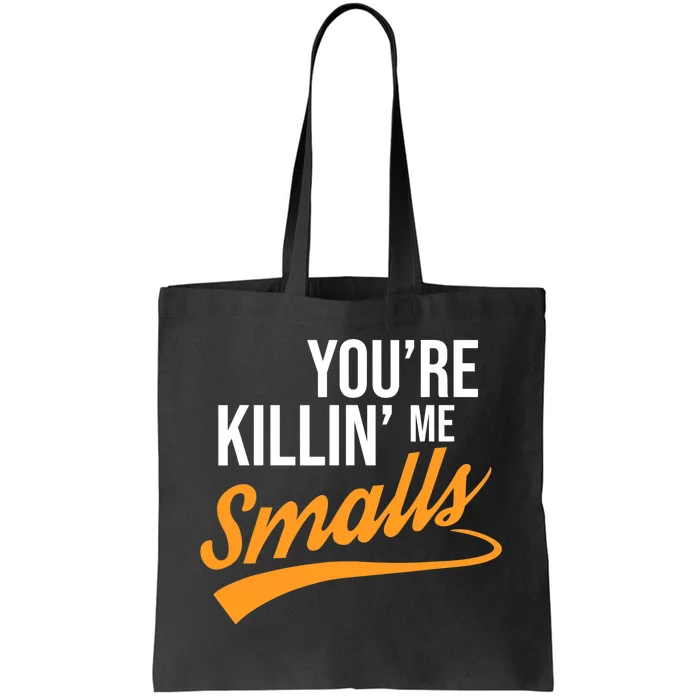 You're Killin Me Smalls Baseball Tote Bag