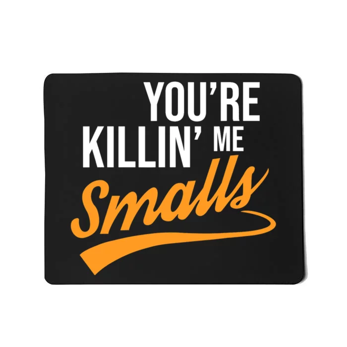 You're Killin Me Smalls Baseball Mousepad