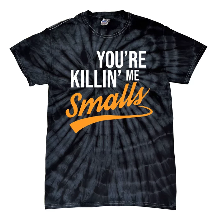 You're Killin Me Smalls Baseball Tie-Dye T-Shirt