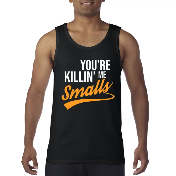 You're Killin Me Smalls Baseball Tank Top