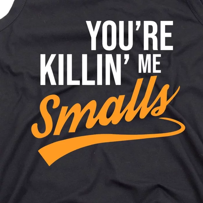 You're Killin Me Smalls Baseball Tank Top