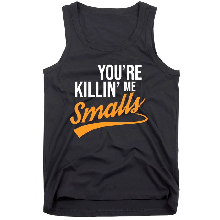 You're Killin Me Smalls Baseball Tank Top