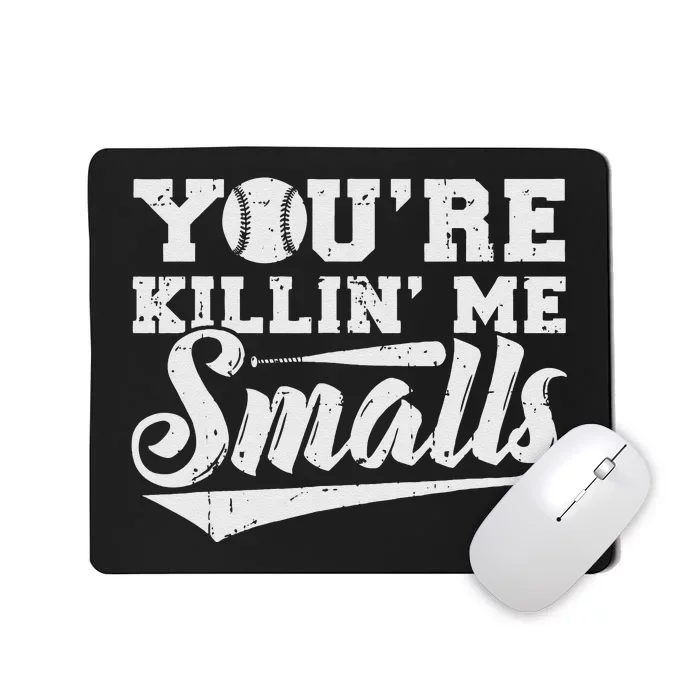 You're Killin Me Smalls Funny designer Baseball Mousepad