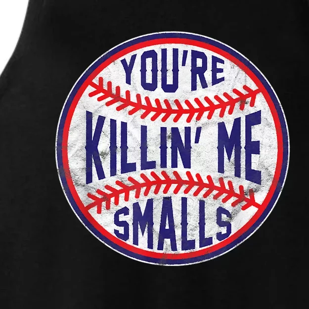 You're Killin Me Smalls Shirt For Softball Baseball Enthusiast You're Killing Me Ladies Tri-Blend Wicking Tank