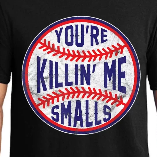 You're Killin Me Smalls Shirt For Softball Baseball Enthusiast You're Killing Me Pajama Set