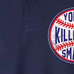 You're Killin Me Smalls Shirt For Softball Baseball Enthusiast You're Killing Me Softstyle Adult Sport Polo