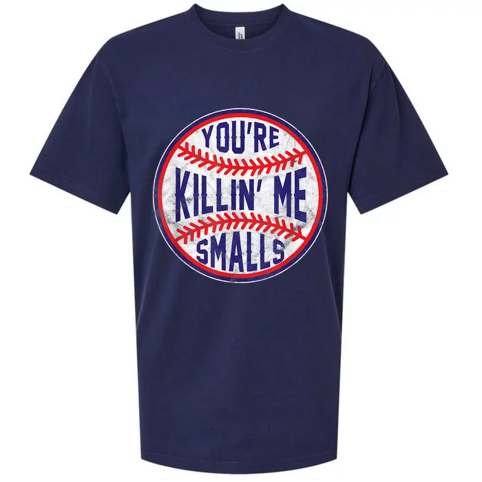 You're Killin Me Smalls Shirt For Softball Baseball Enthusiast You're Killing Me Sueded Cloud Jersey T-Shirt