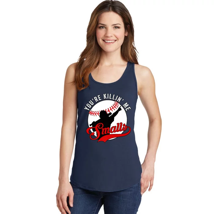 You're Killin Me Smalls Shirt For Softball Baseball Enthusiast You're Killing Me Ladies Essential Tank