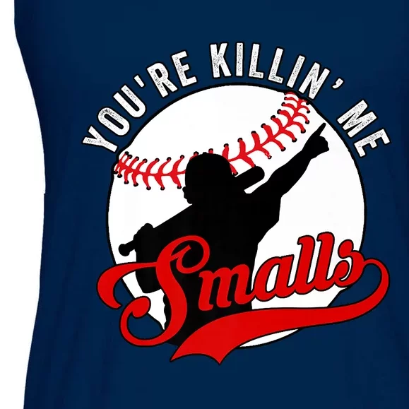 You're Killin Me Smalls Shirt For Softball Baseball Enthusiast You're Killing Me Ladies Essential Flowy Tank