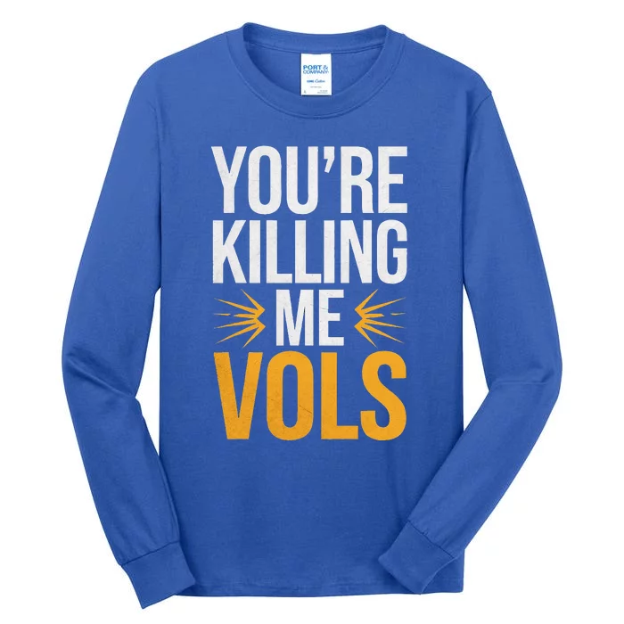 Youre Killing Me Vols Tall Long Sleeve T-Shirt