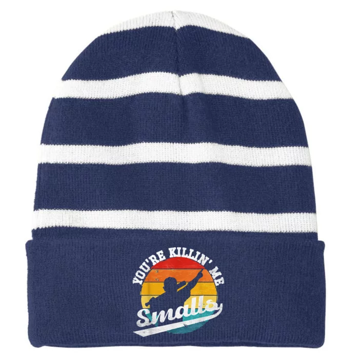 You're Killin Me Smalls Shirt For Softball Baseball Enthusiast You're Killing Me Striped Beanie with Solid Band