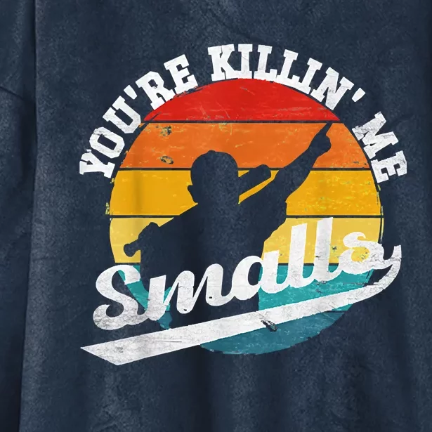 You're Killin Me Smalls Shirt For Softball Baseball Enthusiast You're Killing Me Hooded Wearable Blanket