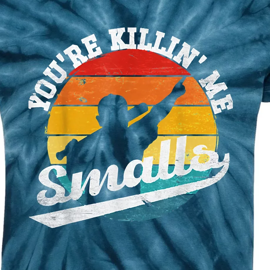 You're Killin Me Smalls Shirt For Softball Baseball Enthusiast You're Killing Me Kids Tie-Dye T-Shirt