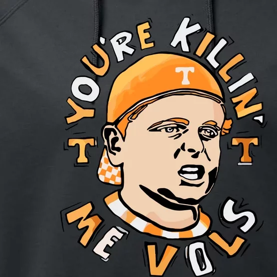 Youre Killing Me Vols Performance Fleece Hoodie