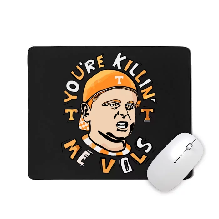 Youre Killing Me Vols Mousepad