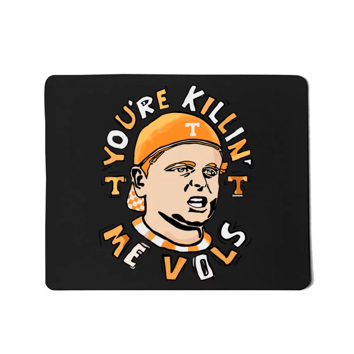 Youre Killing Me Vols Mousepad