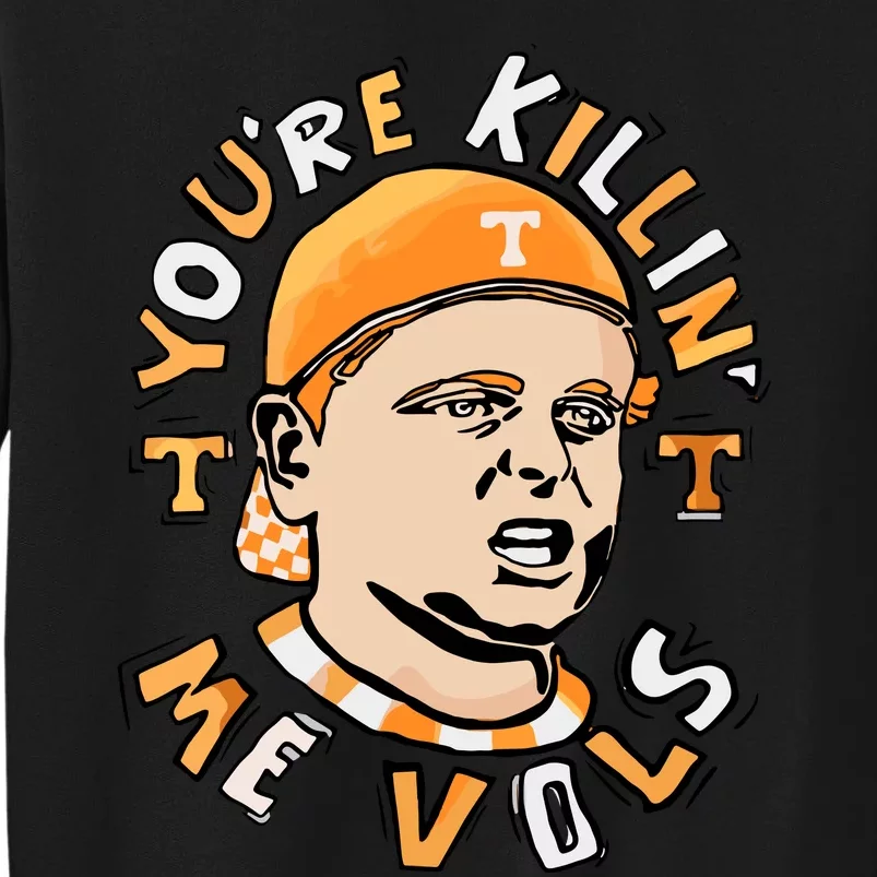 Youre Killing Me Vols Tall Sweatshirt