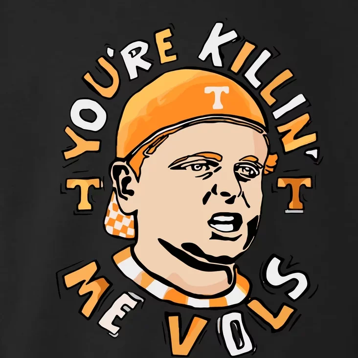 Youre Killing Me Vols Toddler Hoodie