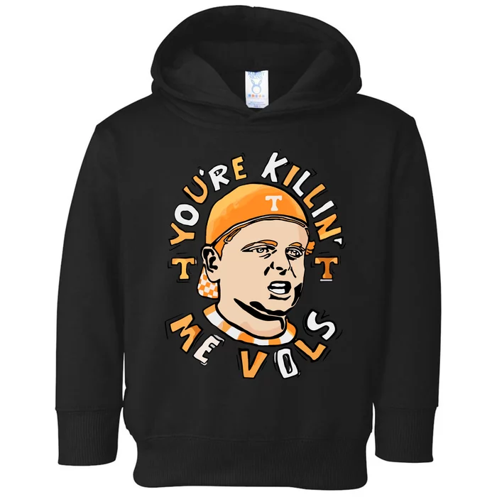 Youre Killing Me Vols Toddler Hoodie