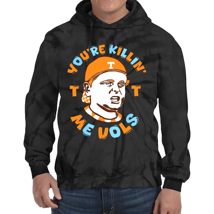 Youre Killing Me Vols Tie Dye Hoodie