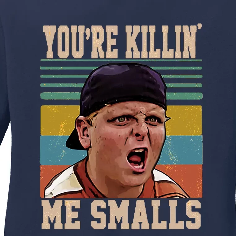 You're Killin Me Smalls! Funny Slogan Ladies Long Sleeve Shirt