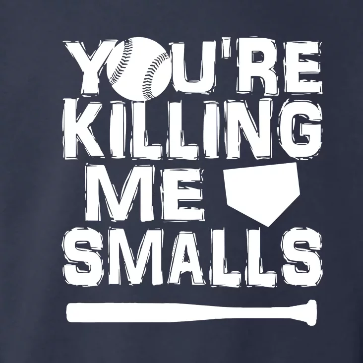 You're Killing Me Smalls Toddler Hoodie