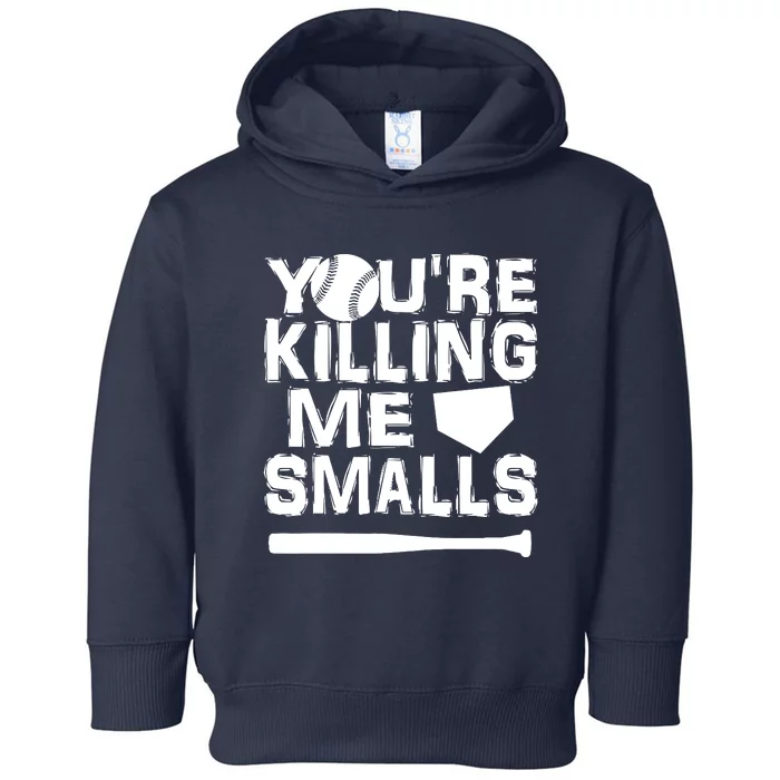 You're Killing Me Smalls Toddler Hoodie