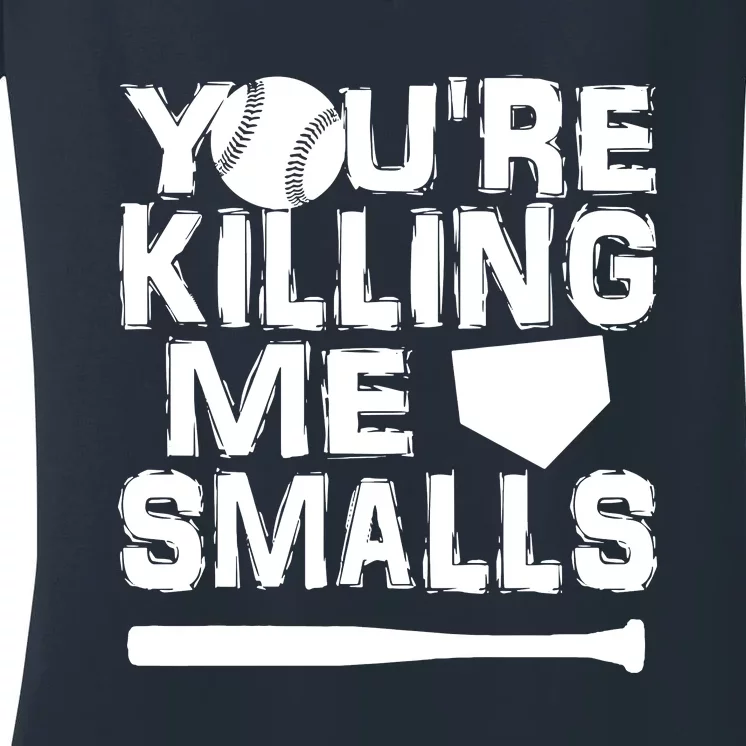 You're Killing Me Smalls Women's V-Neck T-Shirt