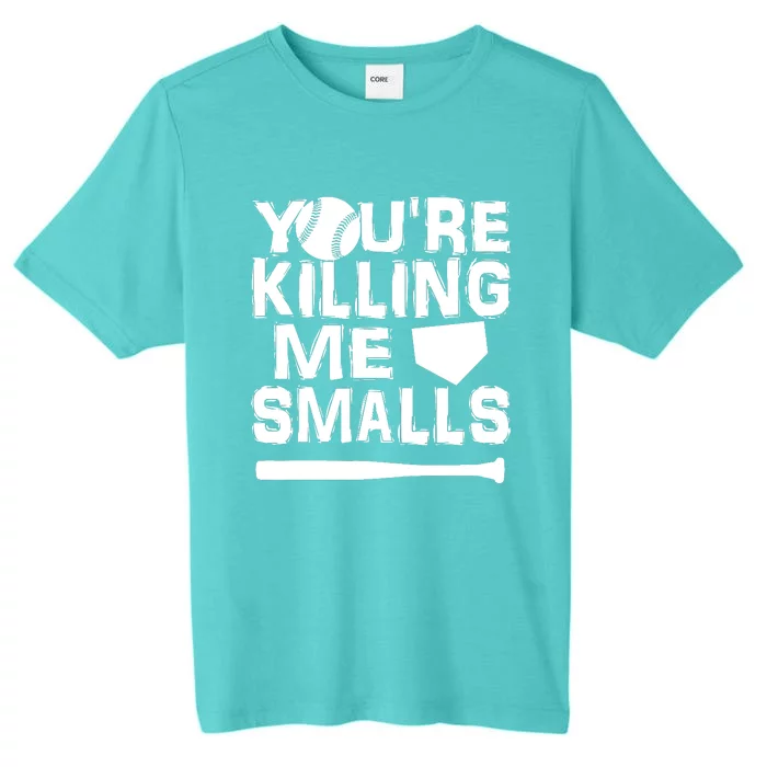 You're Killing Me Smalls ChromaSoft Performance T-Shirt