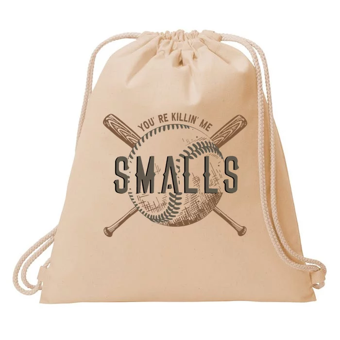 YouRe Killin Me Smalls Funny Designer Baseball Drawstring Bag