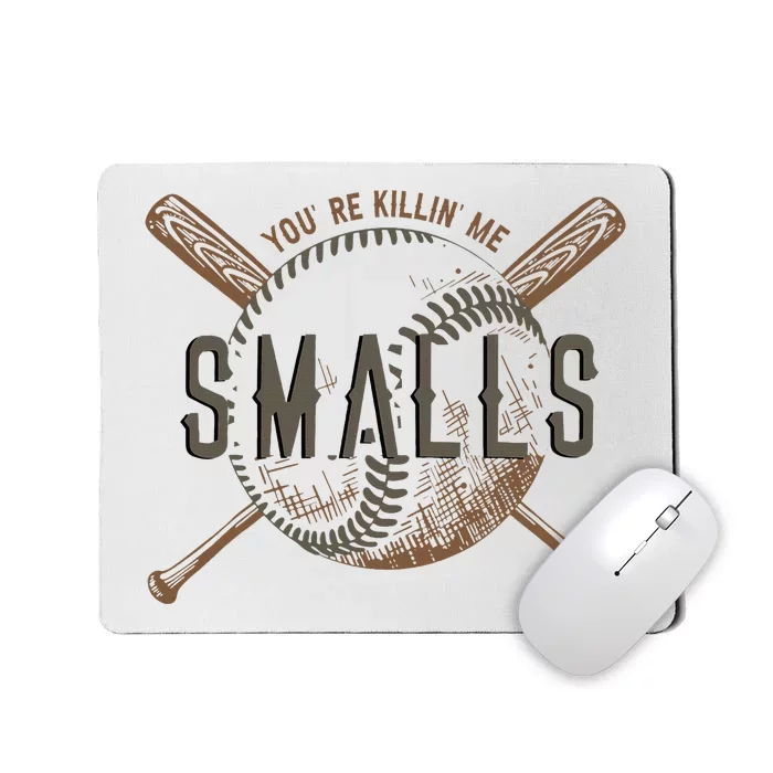 YouRe Killin Me Smalls Funny Designer Baseball Mousepad