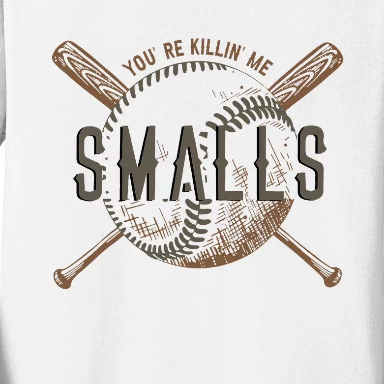 YouRe Killin Me Smalls Funny Designer Baseball Kids Long Sleeve Shirt