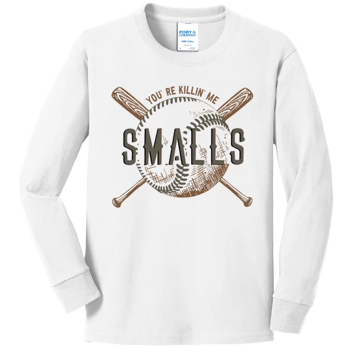 YouRe Killin Me Smalls Funny Designer Baseball Kids Long Sleeve Shirt