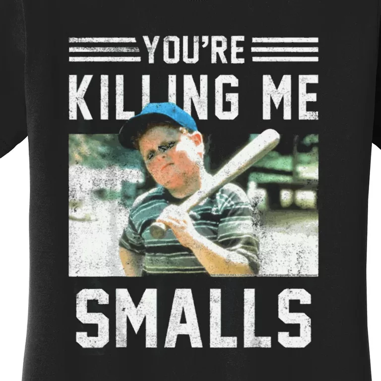 You're Killin Me Smalls Meme Women's T-Shirt