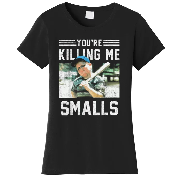 You're Killin Me Smalls Meme Women's T-Shirt