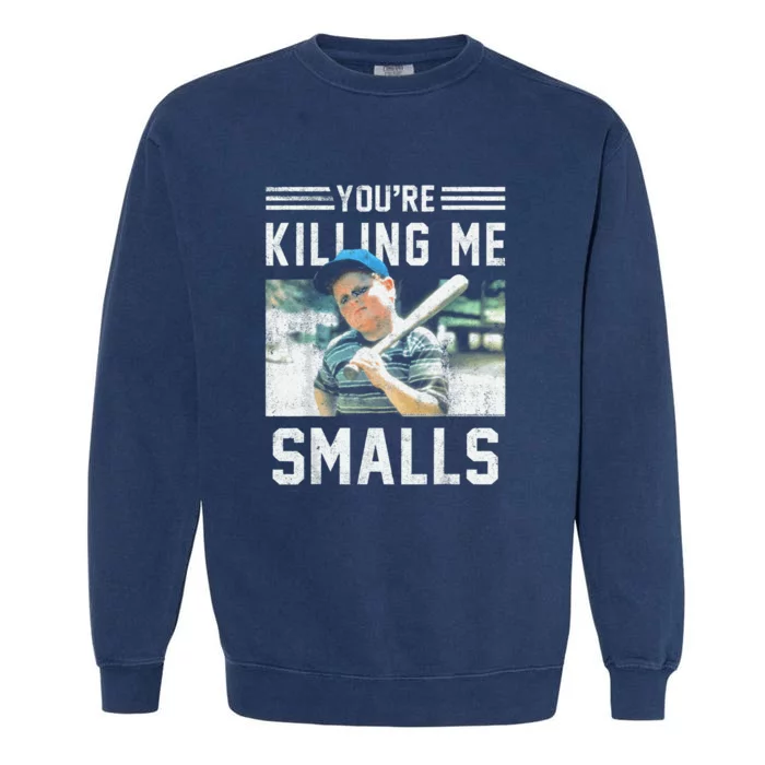 You're Killin Me Smalls Meme Garment-Dyed Sweatshirt