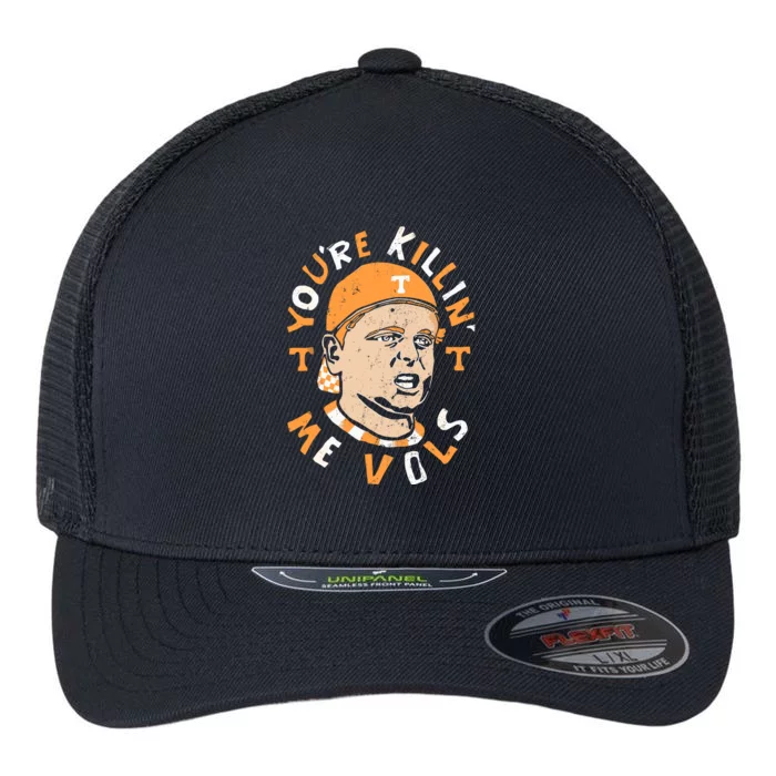 YouRe Killing Me Vols Flexfit Unipanel Trucker Cap