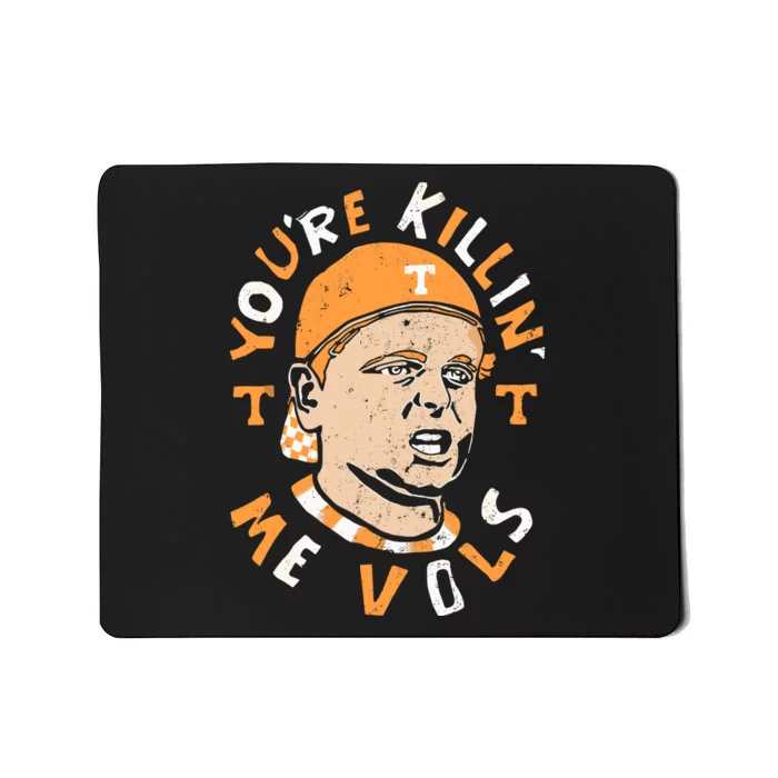 YouRe Killing Me Vols Mousepad