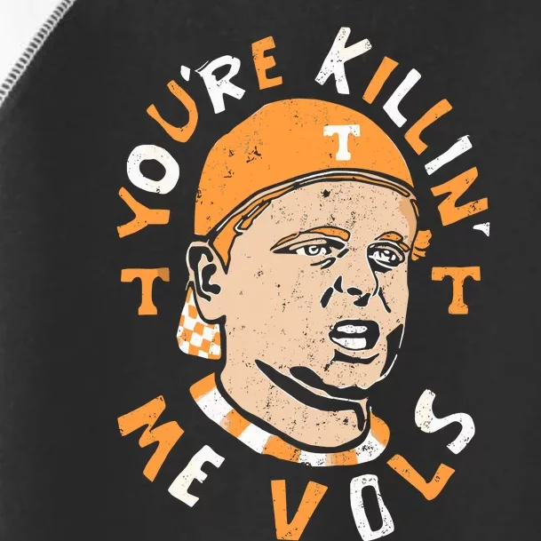 YouRe Killing Me Vols Toddler Fine Jersey T-Shirt