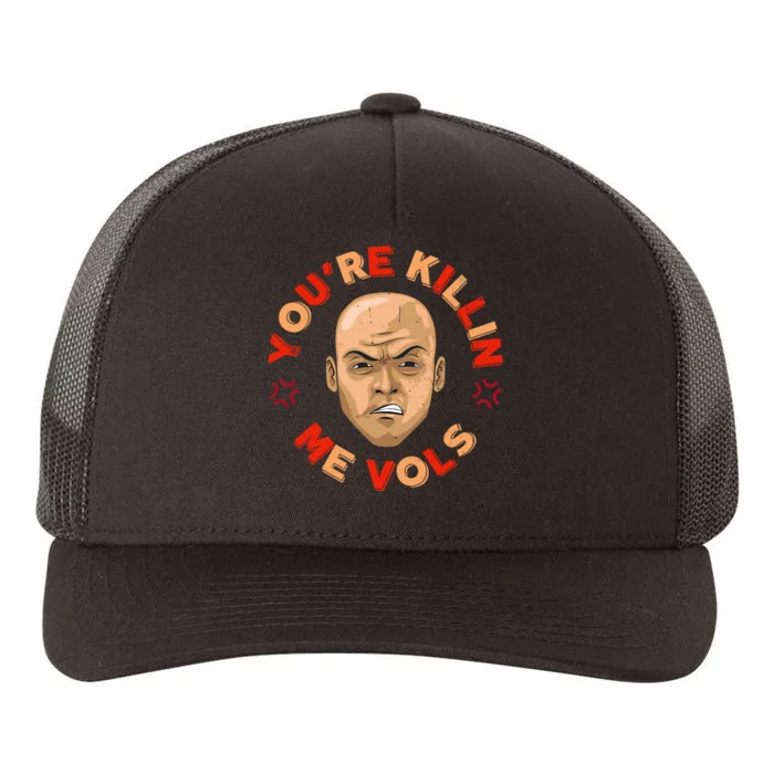 YouRe Killing Me Vols Yupoong Adult 5-Panel Trucker Hat